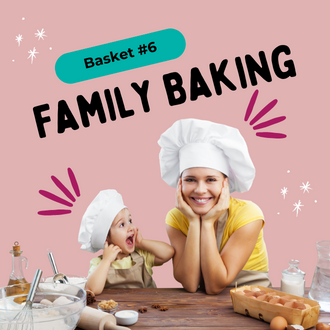 Basket 6: Family Baking
