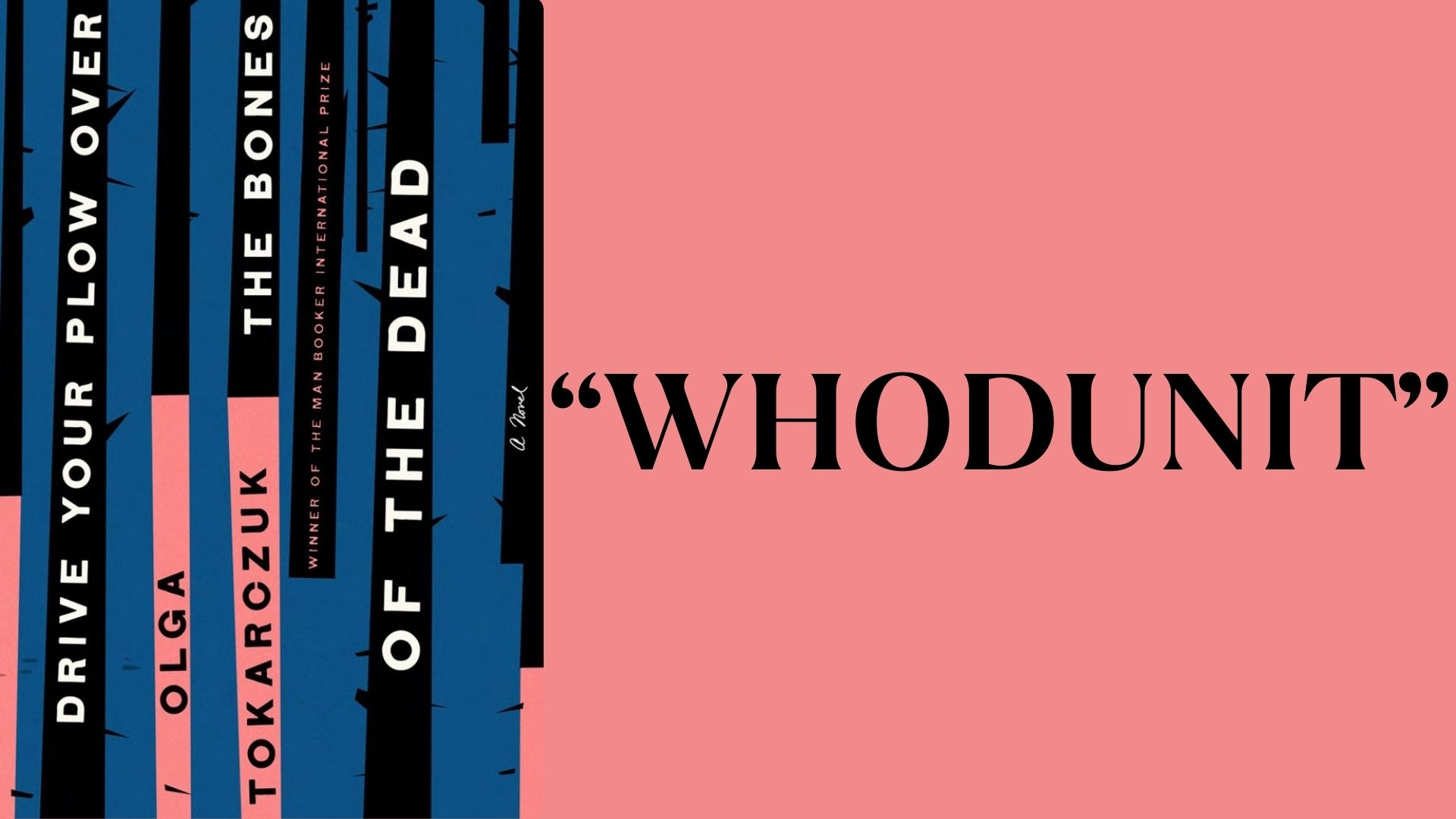 Drive Your Plow Over the Bones of the Dead by Olga Tokarczuk - Whodunit"
