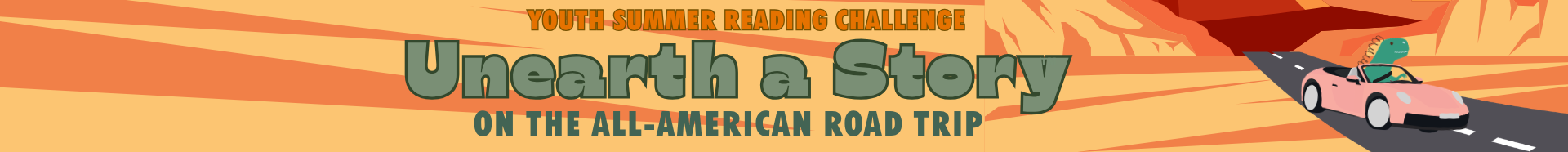 Youth Summer Reading Challenge: Unearth a Story on the All-American Road Trip