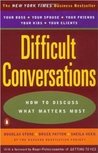 Difficult Conversations: How to Discuss What Matters Most