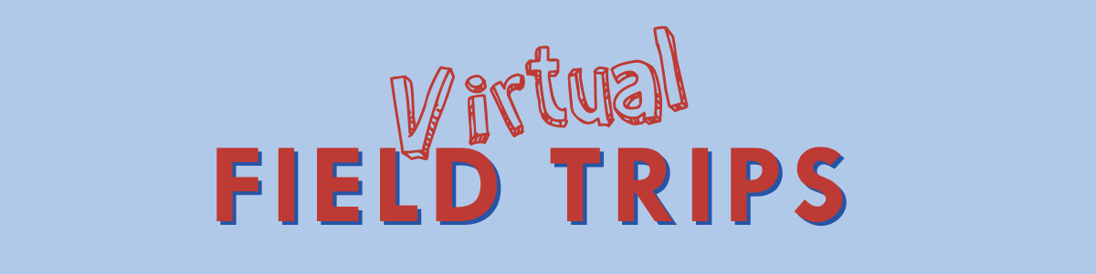 Virtual Field Trips