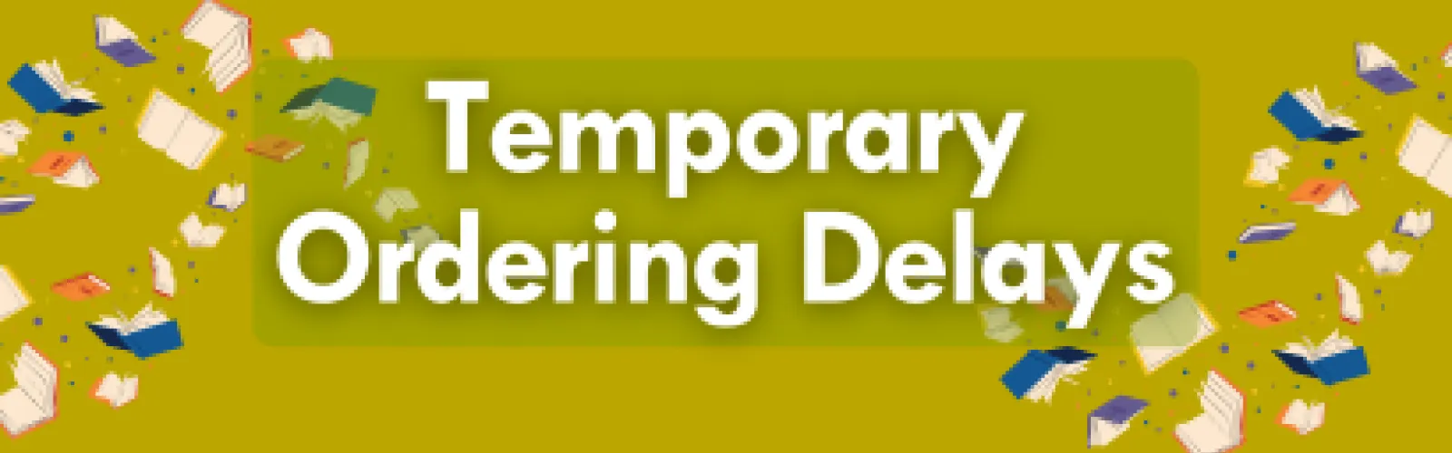 Temporary Ordering Delays across libraries after Baker & Taylor announces closing.